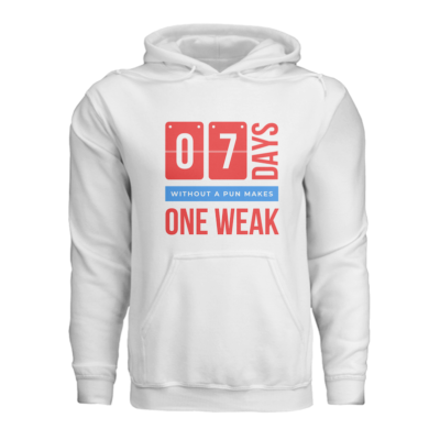 7 days without a pun makes one weak - hoodie