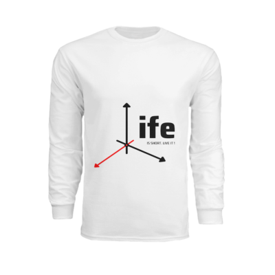 Life is short, live it- Long sleeve tshirt