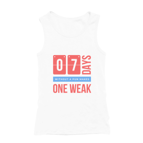 7 days without a pun makes one weak - Tanktop