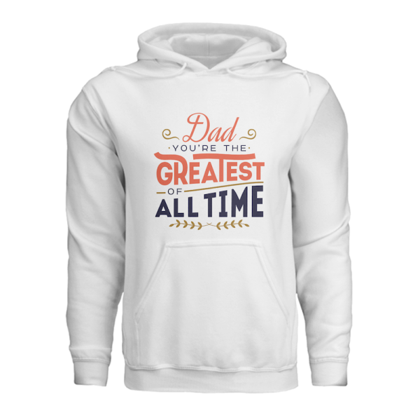 Dad you're the greatest of all time - hoodie