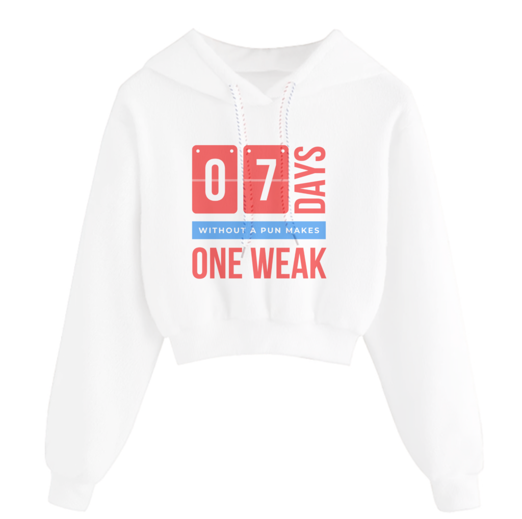 7 days without pun makes one weak - crop top hoodie