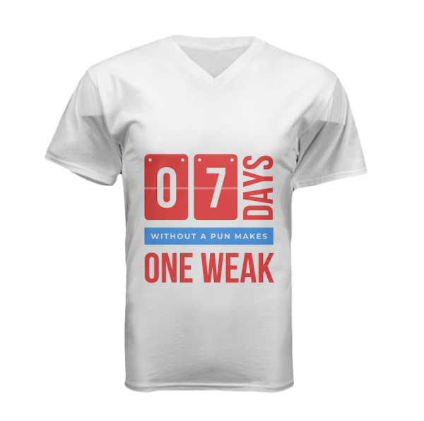 7 days without a pun makes one weak - short sleeve V-neck tshirt