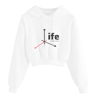 Life is short, live it - crop top hoodie