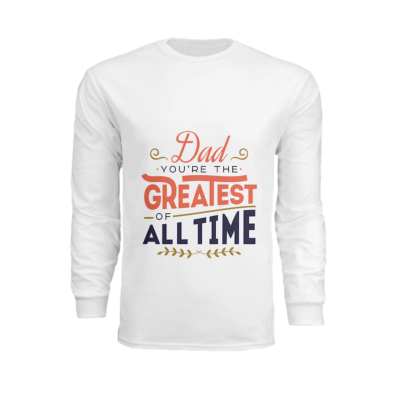 Dad you're the best of all time - Long sleeve tshirt