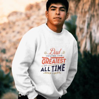 Dad you're the greatest of all time - Sweatshirt