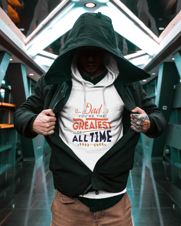 Dad you're the greatest of all time - hoodie