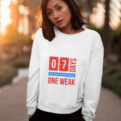 7 days without a pun makes one weak- sweatshirt