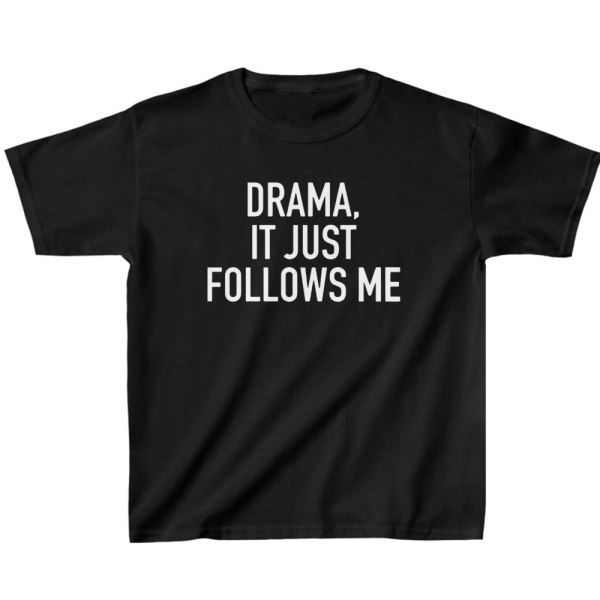 Drama It Just Follows Me Kids' Classic Fit T-Shirt - Birthday Present - Dramatic Gift - Image 2