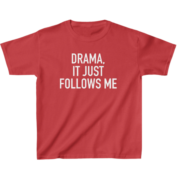 Drama It Just Follows Me Kids' Classic Fit T-Shirt - Birthday Present - Dramatic Gift - Image 4