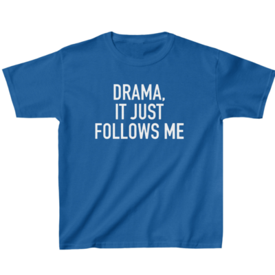 Drama It Just Follows Me Kids' Classic Fit T-Shirt - Birthday Present - Dramatic Gift