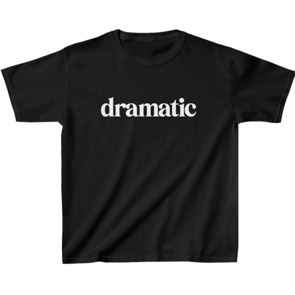 Dramatic Kids' T-Shirt - Dramatic Motif Stuff - Humorous Gift - Image 2