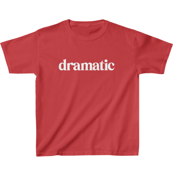 Dramatic Kids' T-Shirt - Dramatic Motif Stuff - Humorous Gift - Image 3
