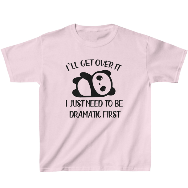 I'll Get Over It I Just Need to Be Dramatic First Kids' T-Shirt - Dramatic Attitude Present - Dramatic Motif Clothing - Image 3