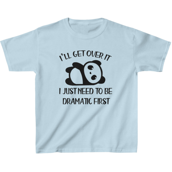 I'll Get Over It I Just Need to Be Dramatic First Kids' T-Shirt - Dramatic Attitude Present - Dramatic Motif Clothing - Image 2