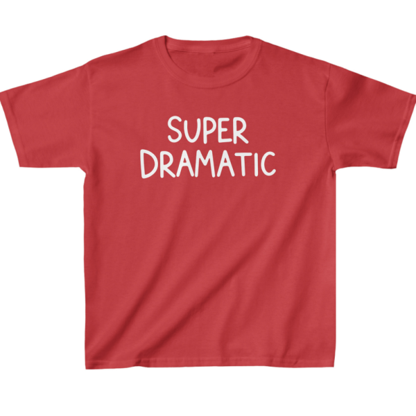 Super Dramatic Kids' T-Shirt - Humor Apparel - Funny Stuff - Image 4